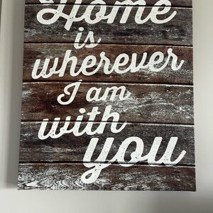 Rustic Brown and White Wall Art “Home is wherever I am with you” size 20”x24”